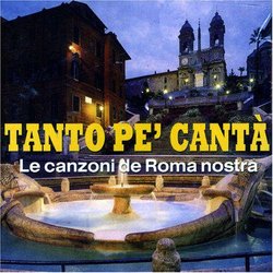 Tanto Pe' Canta: Le Canzoni De Roma Nostra