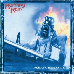 Pleasure To Burn by Burning Rain (2013-05-21)