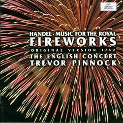 Handel: Music for the Royal Fireworks (original version 1749) / Pinnock, The English Concert