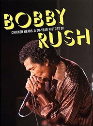 Chicken Heads: A 50-Year History Of Bobby Rush (4CD Set)