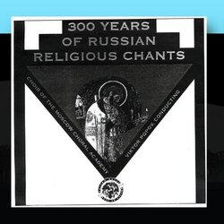 300 Years Of Russian Religious Chants