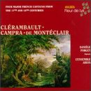 Clerambault, Campra, Monteclair. Four major French cantatas from the 17th and 18th centuries. (Arion; Leandre et Hero; Orphee; Pan et Syrinx)
