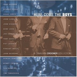 Here Come The Boys: a Canadian Crooner Collection
