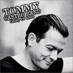 Guilty of Love by Castro, Tommy (2001) Audio CD
