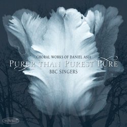 Purer Than Purest Pure: Choral Works of Daniel