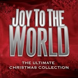 Joy To The World-Ultimate Christmas Collection