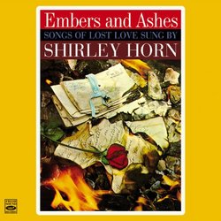 Songs of Lost Love Sung by Shirley Horn (Embers and Ashes + Where Are You Going)