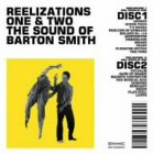 Reelizations One & Two: The Sound of Barton Smith