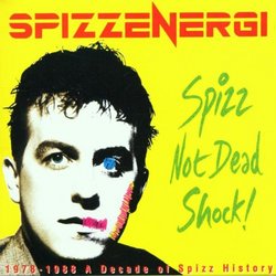 Spizz Not Dead: 1978-88 Decade of Spizz History