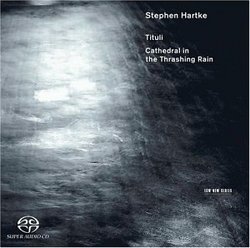 Stephen Hartke: Tituli; Cathedral in the Thrashing Rain [Hybrid SACD]