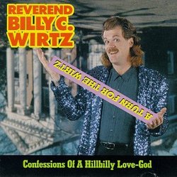 Turn For The Wirtz:  Confessions Of A Hillbilly Love-God