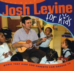 Josh Levine for Kids - Music That Kids and Parents Can Groove To