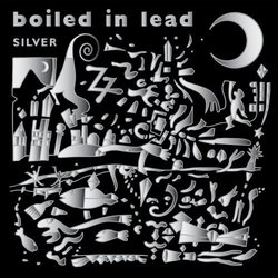 Silver by Boiled in Lead (2008-03-25)