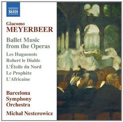 Meyerbeer: Ballet Music from the Operas - Les Huguenots; Robert le Diable; L'Etoile du Nord; Le Prophete; L'Africaine