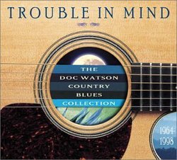 Trouble in Mind: Doc Watson Country Blues Collect