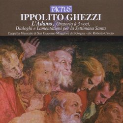 Ippolito Ghezzi: L'Adamo; Dialoghi sacri; Lamentationi per la Settimana Santa