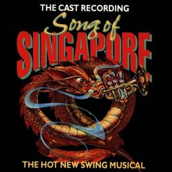 Song Of Singapore: The Hot New Swing Musical (1992 Original Cast members)