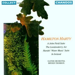 Hamilton Harty: A John Field Suite; Suite from Handel's Water Music