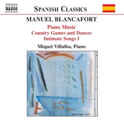 Manuel Blancafort: Piano Music; Country Games and Dances; Intimate Songs I