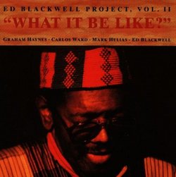Ed Blackwell Project, Vol II "What It Be Like?"