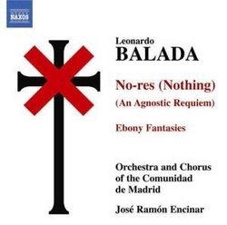 Leonardo Balada: No-res (Nothing) - An Agnostic Requiem; Ebony Fantasies