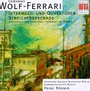 Wolf-Ferrari: Intermezzi und Ouvertüren; Streichserende