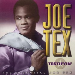 Testifyin: Essential Joe Tex