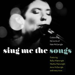 Sing Me The Songs: Celebrating The Works Of Kate McGarrigle (2CD)