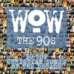 Wow the 90's: 30 Top Christian Songs Decade