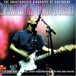 Maximum Radiohead: The Unauthorised Biography