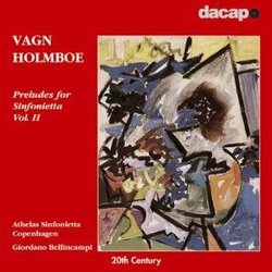 Vagn Holmboe: Preludes for Sinfonietta, Vol. 2