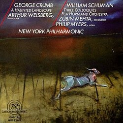 George Crumb: A Haunted Landscape / William Schuman: Three Colloquies for Horn & Orchestra - New York Philharmonic / Arthur Weisberg / Zubin Mehta