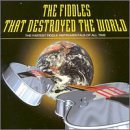 Fiddles That Destroyed the World