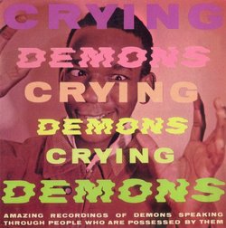 Demons Crying: Amazing Recording of Demons Speaking Through People Who Are Possessed By Them