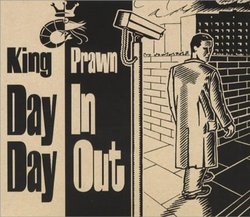 Day in Day Out by King Prawn