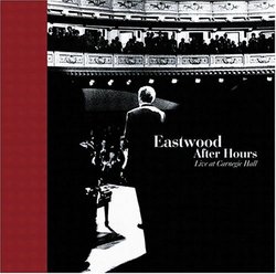 Eastwood After Hours: Live At Carnegie Hall