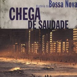 Chega De Saudade: History of the Bossa Nova