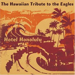 Hotel Honolulu: Hawaiian Tribute to the Eagles