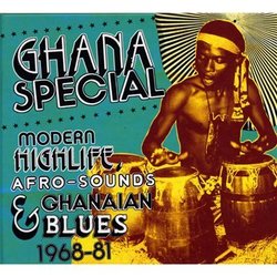Ghana Special: Modern Highlife, Afro-Sounds and Ghanaian Blue 1968-1981