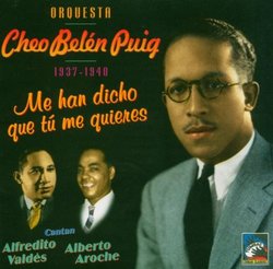 Orquesta Cheo Belen Puig: Me Han Dicho Que Tu Me Quieres 1937-1940