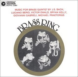 Brass Ring - Berio, Praetorius, Gabrieli, Bach, Ewald, Kelly