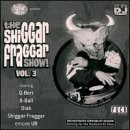 Shiggar Fraggar Show 3