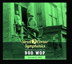 Street Corner Symphonies: The Complete Story of Doo Wop, Vol. 9: 1957