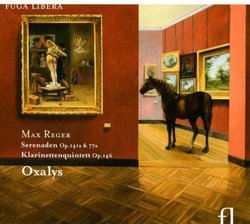 Max Reger: Serenaden, Opp. 141a & 77a; Klarinettenquintett, Op. 146