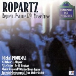Ropartz-Requiem/Psaume 129/Messe Breve