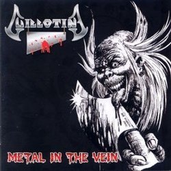 Metal in the Vein by Guillotine (2008-05-13)