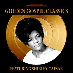 Golden Gospel Classics: Featuring Shirley Caesar