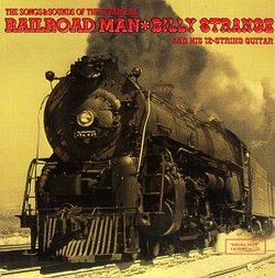 Railroad Man - The Songs & Sounds Of The Steam Era