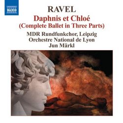 Maurice Ravel: Daphnis et Chloé (Complete Ballet in Three Parts)