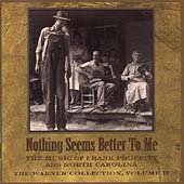 Warner Collection, Vol. 2: Nothing Seems Better to Me - The Music of Frank Proffitt and North Carolina